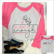  3/4 Sleeve Raglan- His Grace Is Enough - Front / Gods Love - Back