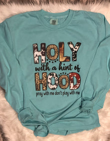  Holy With A Hint Of Hood Pray With Me Don’t Play With Me Chalky Mint Comfort Colors Long Sleeve