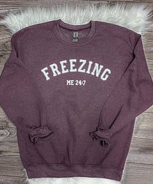  Crewneck Sweatshirt Freezing Me 24:7