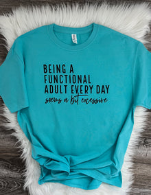  SPECIAL! Being A Functional Adult Everyday Seems A Bit Excessive Jerzees Short Sleeve Tee